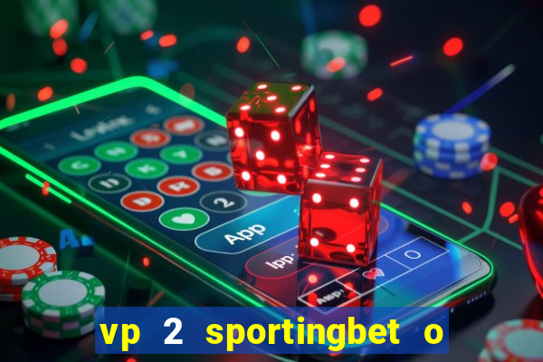 vp 2 sportingbet o que significa